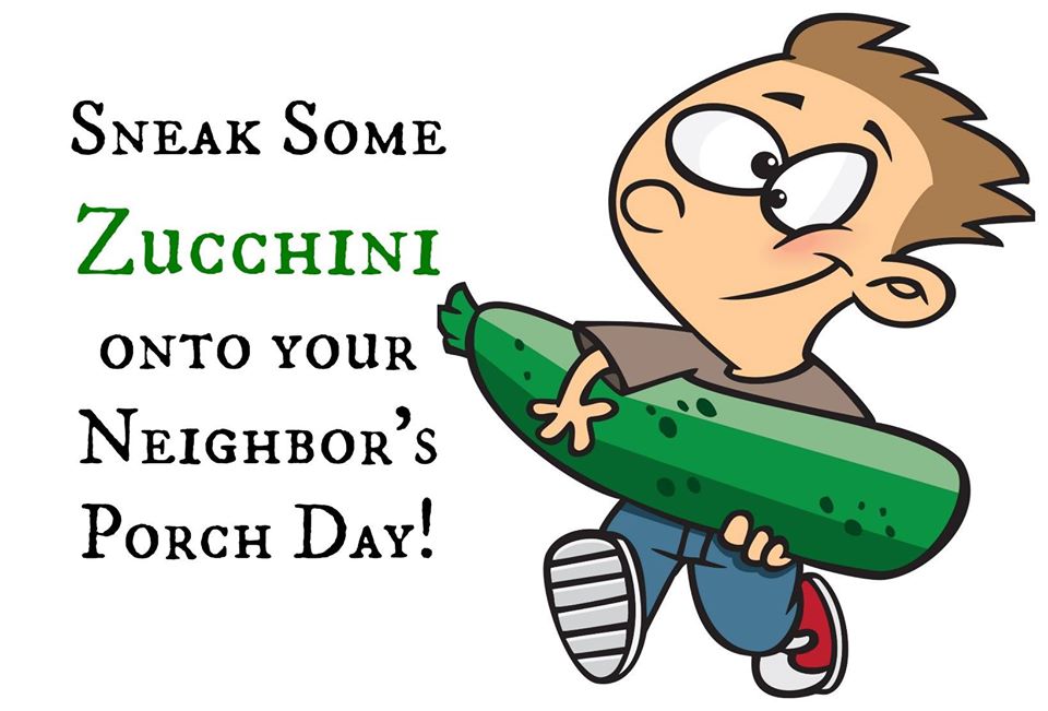 National Sneak Some Zucchini Onto Your Neighbor's Porch Day National Sneak Some Zucchini Onto Your Neighbor's Porch Day
