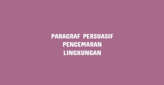 Buatlah paragraf teks Persuasif bagian struktur PENGENALAN ISU dengan