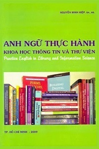 Anh Ngữ Thực Hành Khoa Học Thông Tin Và Thư Viện - Nguyễn Minh Hiệp