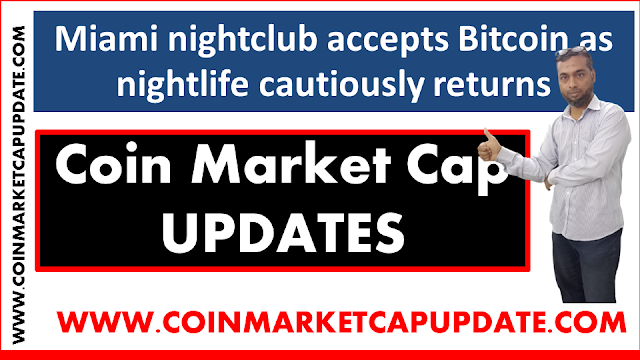 Miami nightclub accepts Bitcoin as nightlife cautiously returns