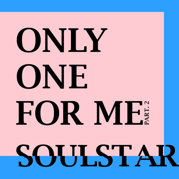 SoulStar – Only One For Me – Pt. 2 – Single