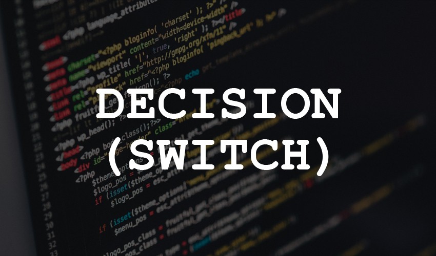 Pengertian Decision (Switch), Serta Jawaban Tugas-Tugasnya