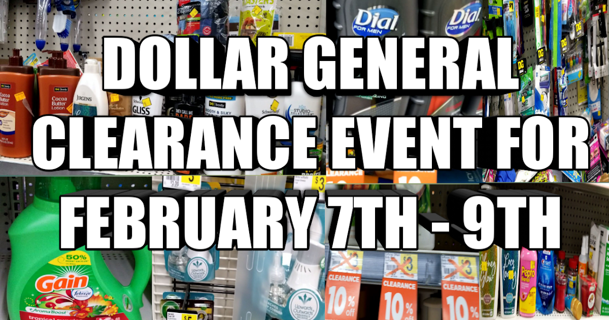 DOLLAR GENERAL CLEARANCE EVENT FOR FEBRUARY 7TH FEBRUARY 9TH