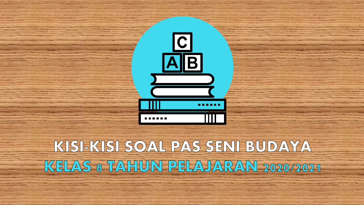 Kisikisi Soal Seni Budaya SMP Kelas 8 Semester 1 Tahun