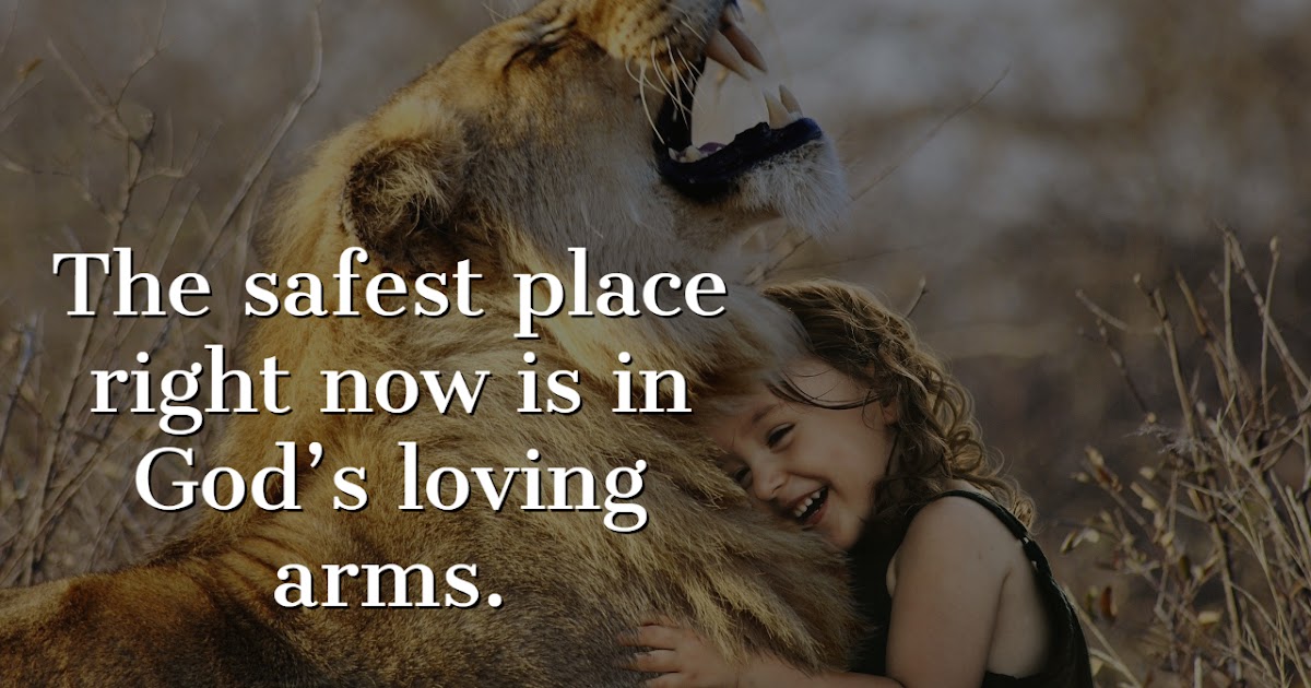 Gods411 Blog The Safest Place Is In God's Loving Arms