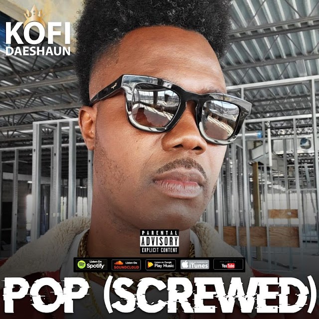 Download Mp3:Kofi Daeshaun – Pop (Screwed)