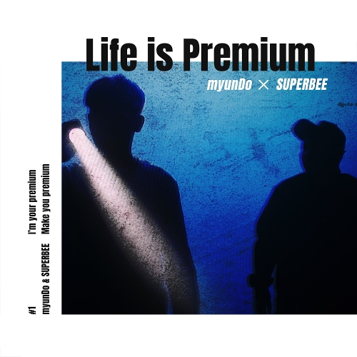 SUPERBEE, myunDo – Life Is Premium – Single