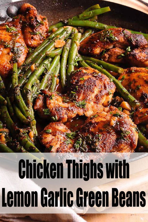 Chicken Thighs with Lemon Garlic Green Beans Healthy Food Ideas