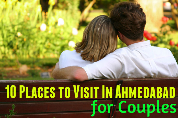 Top 10 Places To Visit in Ahmedabad for Couples - Car Rental Ahmedabad