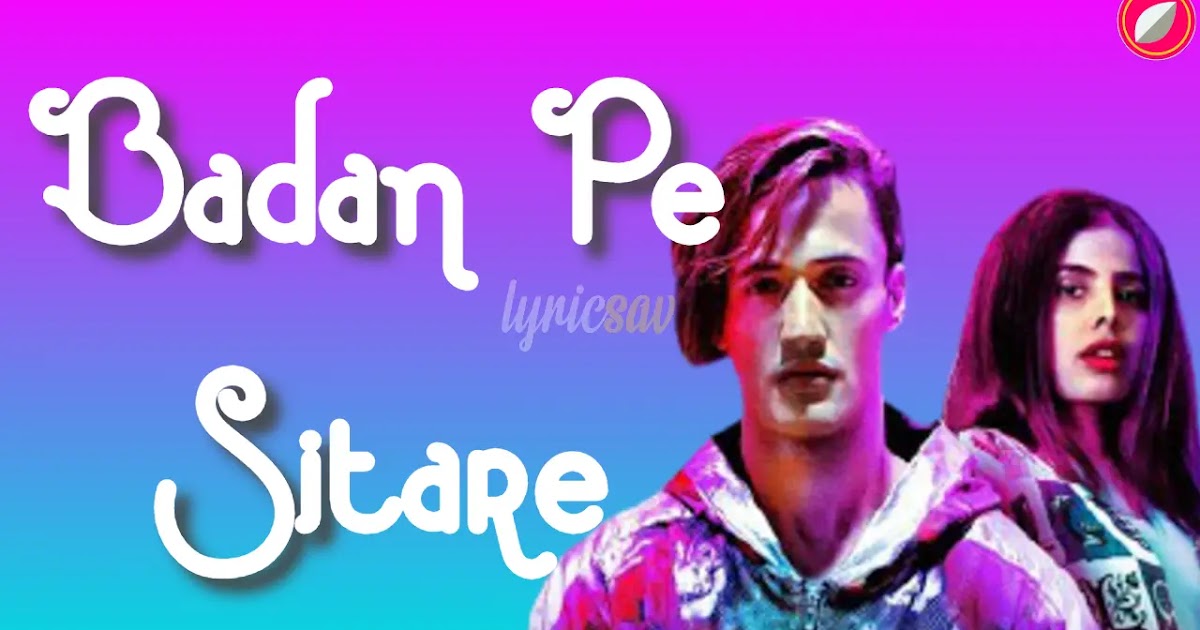 Badan Pe Sitare Lyrics in English Font Asim Riaz Stebin Ben