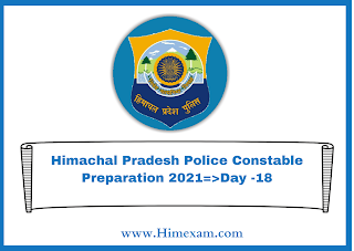 Himachal Pradesh Police Constable Preparation 2021=>Day -18 Himachal Pradesh Police Constable Preparation 2021=>Day -18