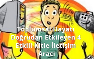 Toplumsal Hayatı Doğrudan Etkileyen 4 Etkili Kitle İletişim Aracı