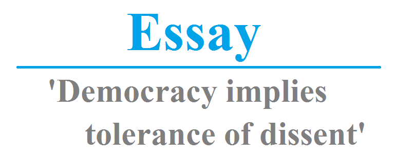 Democracy implies tolerance of dissent - essay