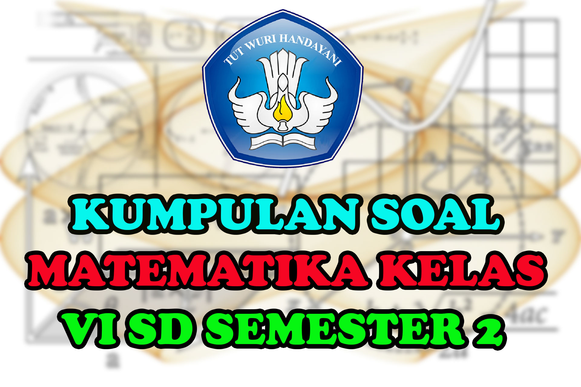 KUMPULAN SOAL MATEMATIKA KELAS VI SD SEMESTER 2 - Sang Pendidik