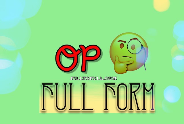  What is the full form of OP( INTERNET SLANG) ? ||OP full form filltofull.com