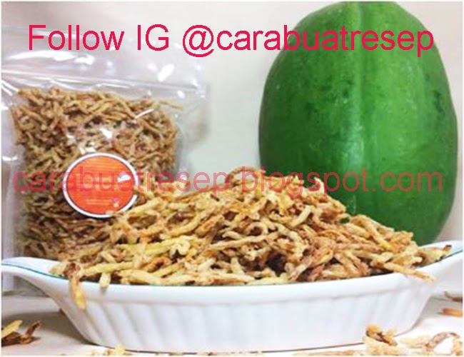 CARA MEMBUAT ABON PEPAYA MUDA Resep Masakan Indonesia