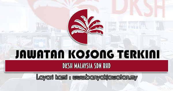 Jawatan Kosong di DKSH Malaysia Sdn Bhd 25 Januari 2022