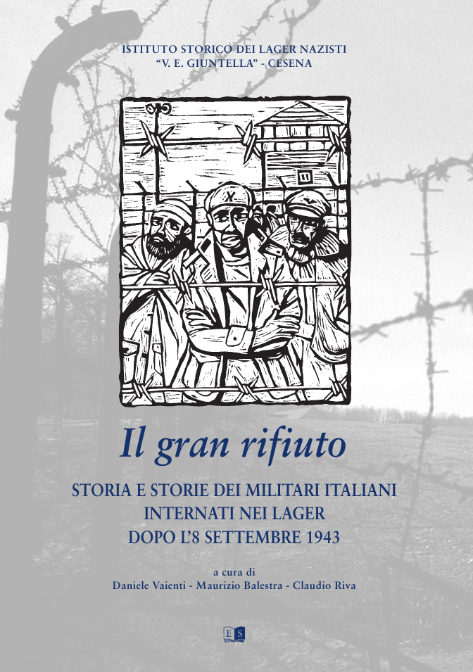 Il Gran Rifiuto. Storia e Storie dei Militari Italiani internati nei Lager dopo l'8 settembre 1943