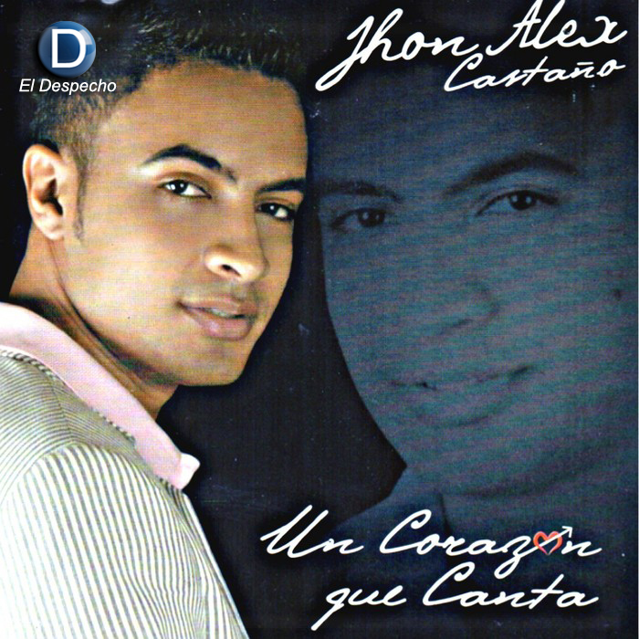 Jhon Alex Castaño Un Corazón Que Canta