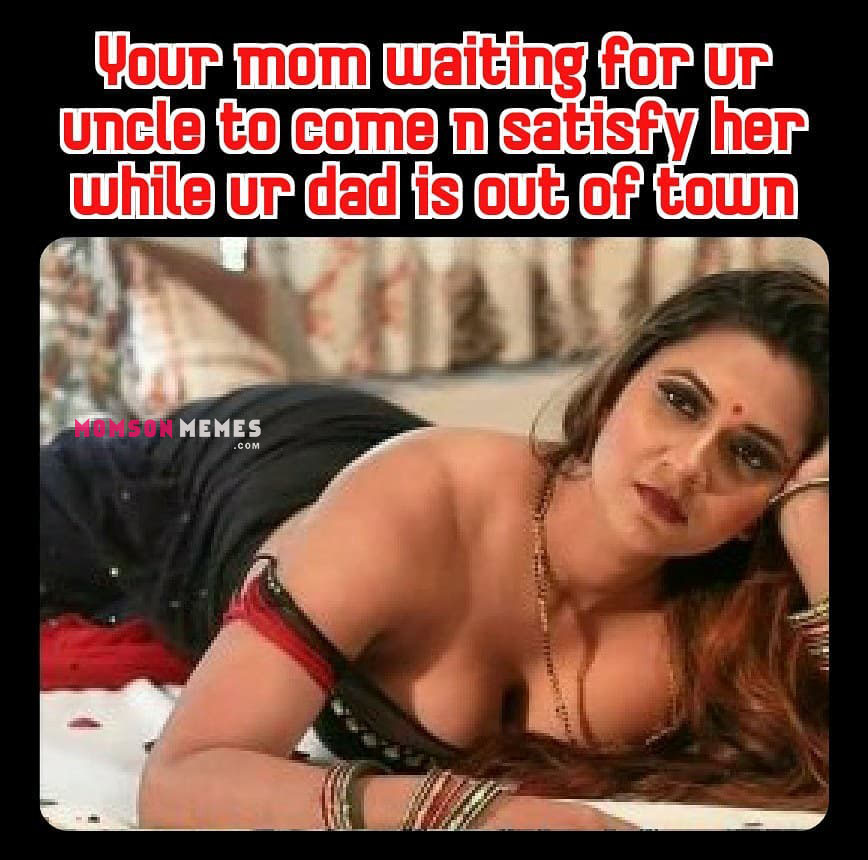 Mom waiting for my uncle! - Incest Mom Son Captions Memes