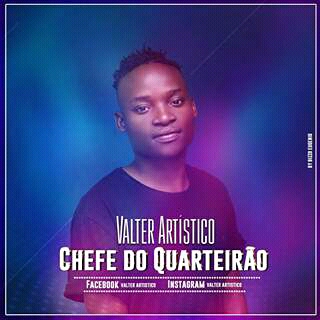 BAIXAR MP3 | Valter Artístico- Chefe Do Quarteirão | 2018