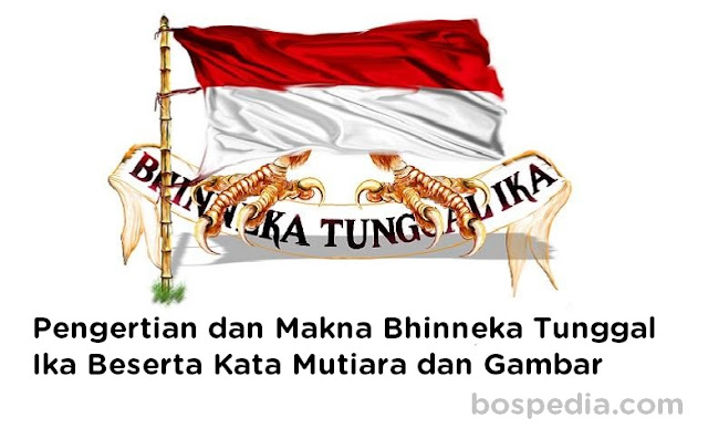 Pengertian dan Makna Bhinneka Tunggal Ika Beserta Kata