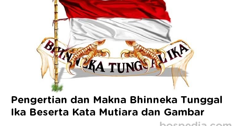 Pengertian Dan Makna Bhinneka Tunggal Ika Beserta Kata Mutiara Dan Gambar Bospedia