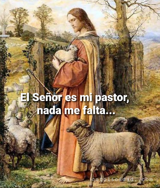 Catolicidad "EL SEÑOR ES MI PASTOR, NADA ME FALTA”