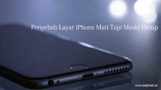 Penyebab Layar iPhone Mati Tapi Mesin Hidup