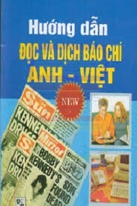 Hướng Dẫn Đọc và Dịch Báo Chí Anh - Việt - Nhiều Tác Giả