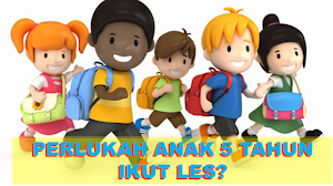 Anak umur 5 tahun bolehkah ikut les?