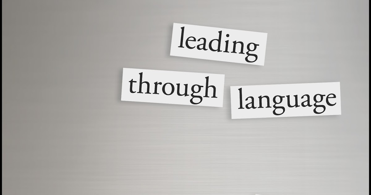 How To Lead Through The Language Of Leadership
