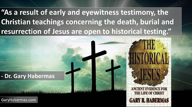 Citação do historiador Dr. Gary Habermas sobre o Jesus histórico: "Como resultado do testemunho inicial e de testemunhas oculares, os ensinamentos cristãos sobre a morte, sepultamento e ressurreição de Jesus estão abertos a testes históricos."