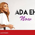 New Audio|Ada Ehi-NOW|Download Official Mp3 Gospel