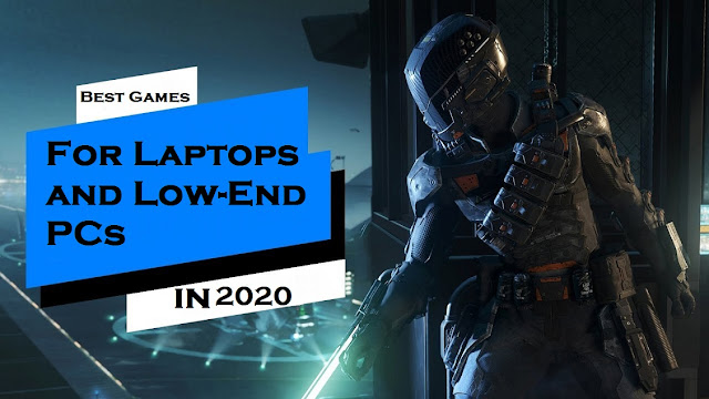 Best Games For Laptops and Low-End PCs in 2020