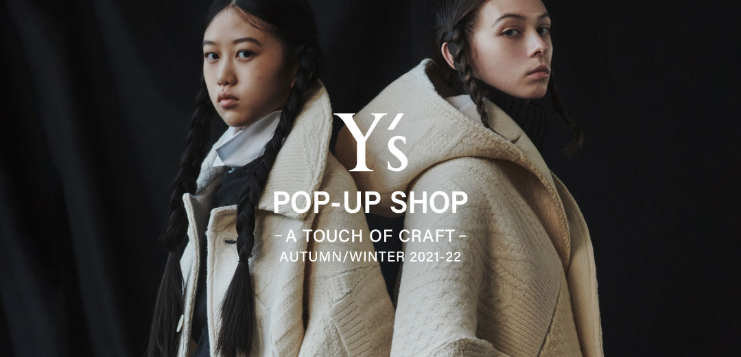 Y's ワイズPOP-UP SHOP [A TOUCH OF CRAFT] AUTUMN WINTER 2021 at ISETAN SHINJUKU 伊勢丹新宿店