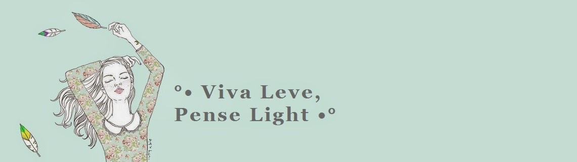 °• Viva Leve, Pense Light •°