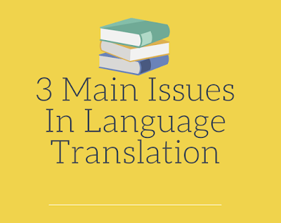 3 Main Issues In Language Translation