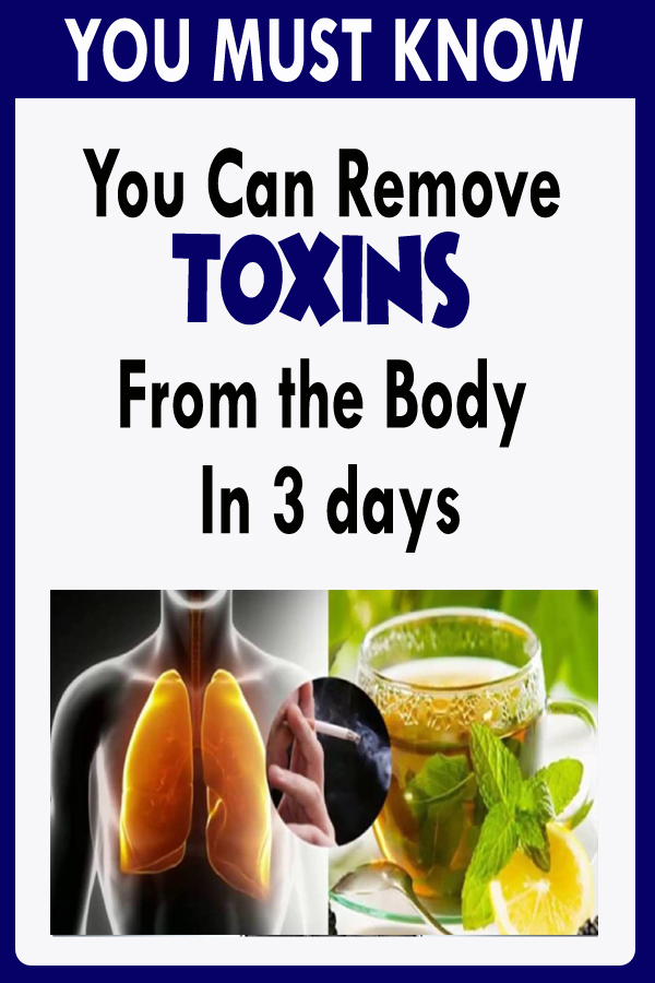You Can Remove Toxins From the Body In 3 days