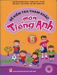 Đề Kiểm Tra Tham Khảo Môn Tiếng Anh 5 (Có Đáp Án) - Nguyễn Trường Giang