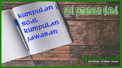 Pembahasan Tentang Kesepakatan Internasional tentang Pemanasan Global. Soal Tentang Pemanasan Global terdiri dari 5 Soal Essay, Soal Pemanasan Global lengkap dengan Jawaban