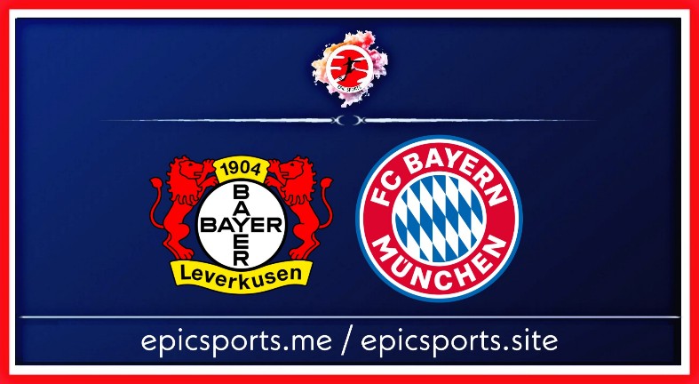 Final | Leverkusen vs Bayern ; Match Preview, Schedule & Live info