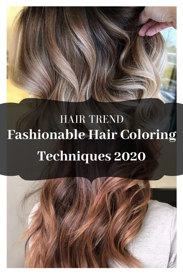 Fashionable Hair Coloring Techniques 2020