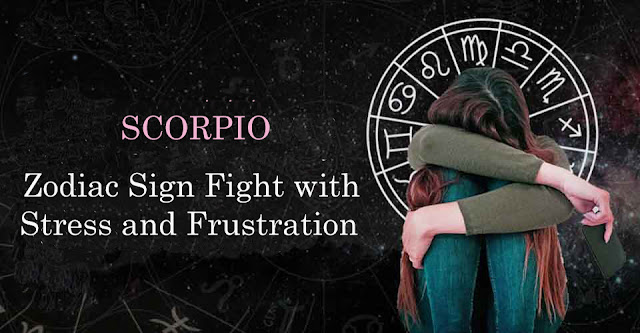 Scorpio Zodiac Sign Fight with Stress and Frustration