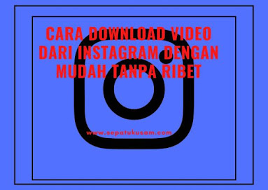 cara download video dari instagram dengan mudah