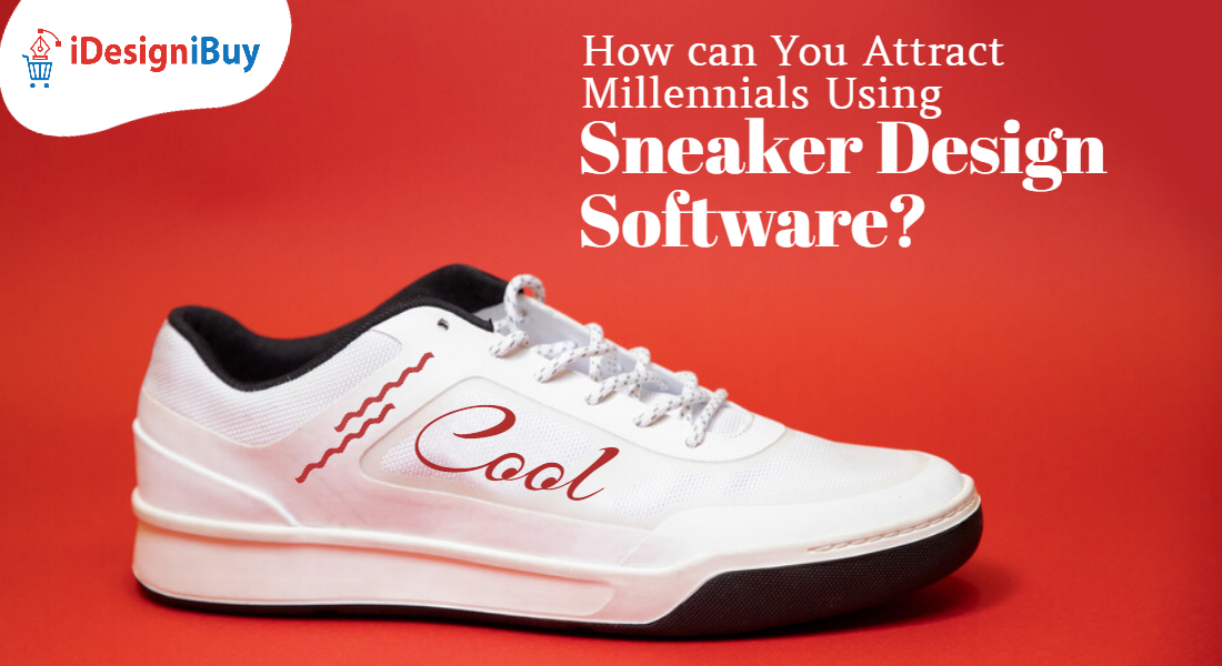 How can You Attract Millennials Using Sneaker Design Software?