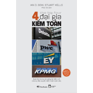 The Big Four - 4 Đại Gia Kiểm Toán: Deloitte - PWC - EY - KPMG: Quá Khứ Kỳ Lạ Và Tương Lai Hiểm Trở Của Sự Độc Quyền Kiểm Toán Toàn Cầu ebook PDF EPUB AWZ3 PRC MOBI