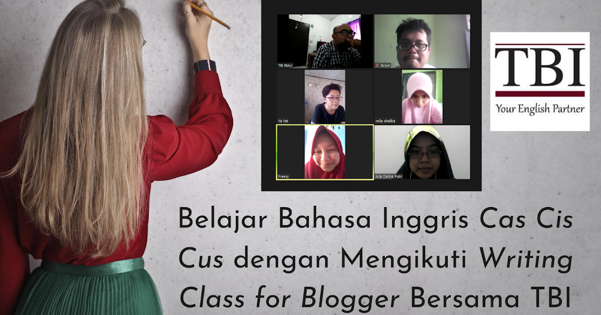 Belajar Menulis Bahasa Inggris Cas Cis Cus Dengan Mengikuti Writing Class For Blogger Bersama Tbi Unimportant To Important