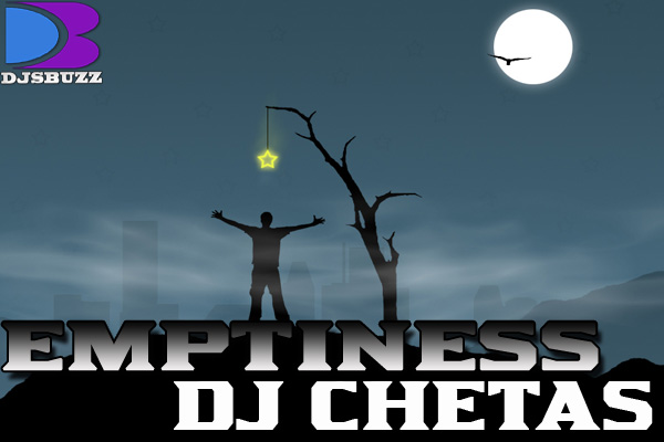 Emptiness BY DJ Chetas (Remix)