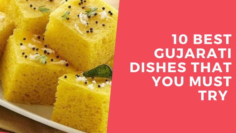 10 Best Gujarati Dishes that you Must Try at Least Once Grub Waz